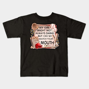 My Girl Might Not Always Swing But I Do So Watch Your Mouth Kids T-Shirt